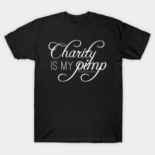 Charity is my pimp! T-Shirt